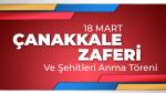 18 Mart “Çanakkale Zaferi ve Şehitleri Anma Günü” Töreni