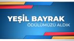 Yeşil Bayrak Ödülümüzü Aldık